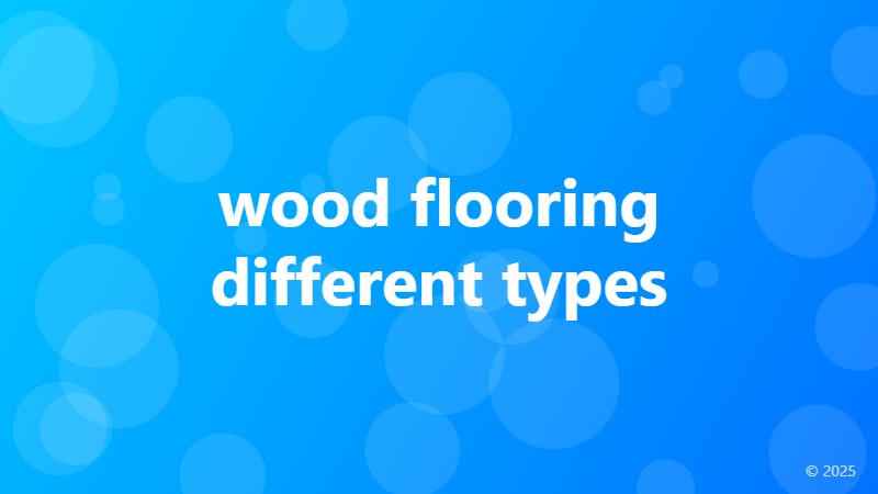 wood flooring different types