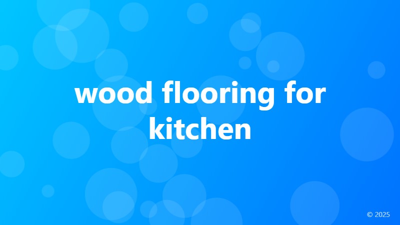 wood flooring for kitchen