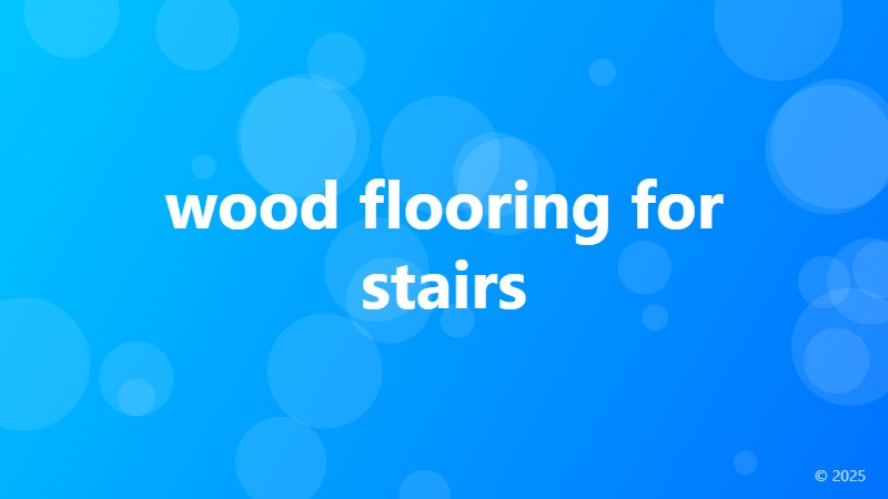 wood flooring for stairs