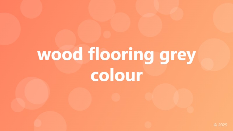 wood flooring grey colour