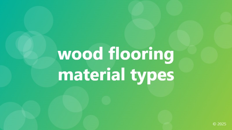 wood flooring material types