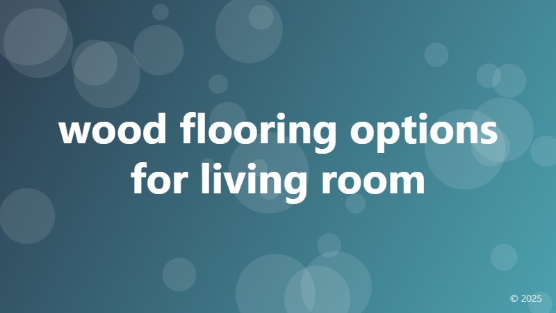 wood flooring options for living room