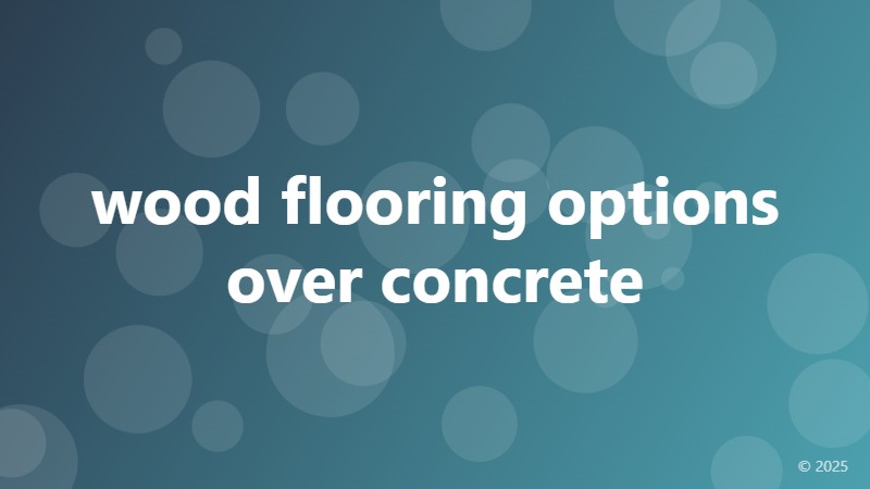 wood flooring options over concrete