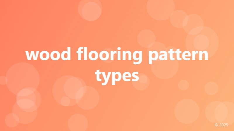 wood flooring pattern types