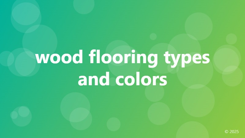 wood flooring types and colors