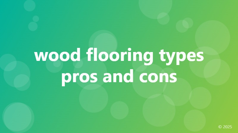 wood flooring types pros and cons