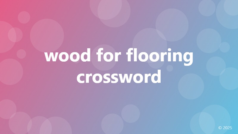 wood for flooring crossword