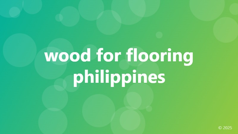 wood for flooring philippines
