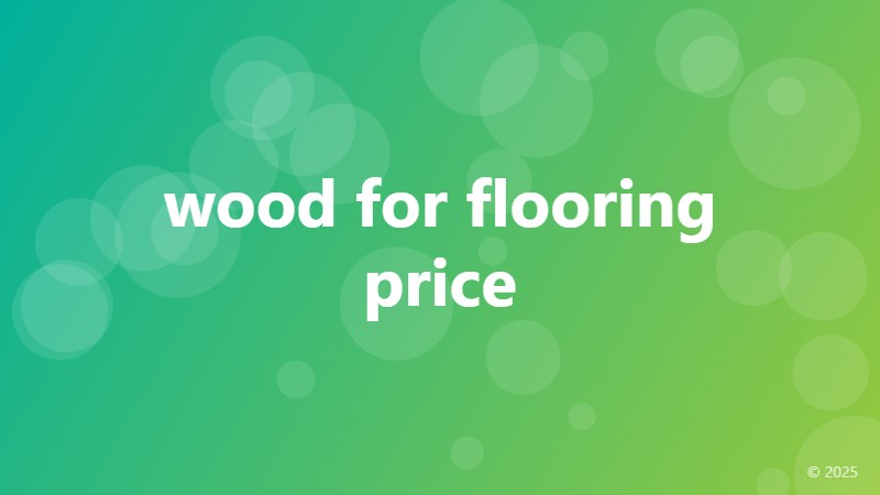 wood for flooring price