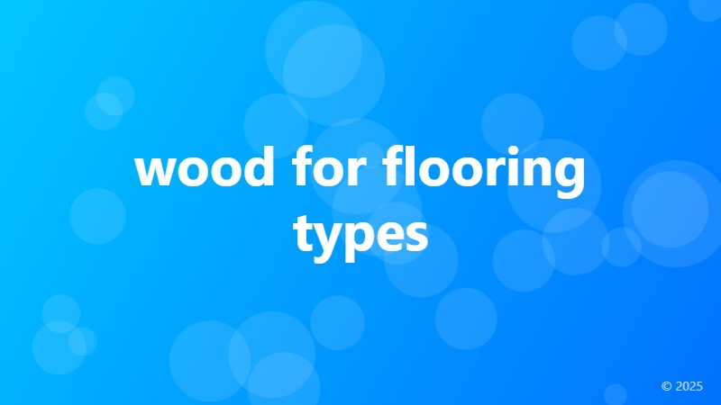 wood for flooring types