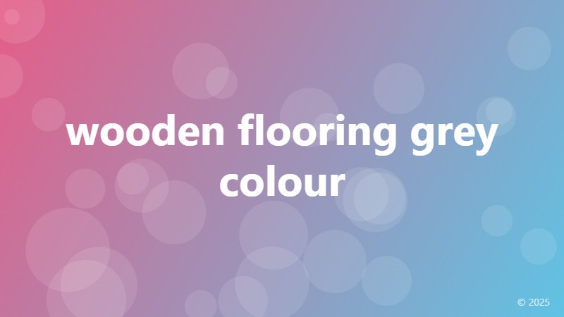wooden flooring grey colour